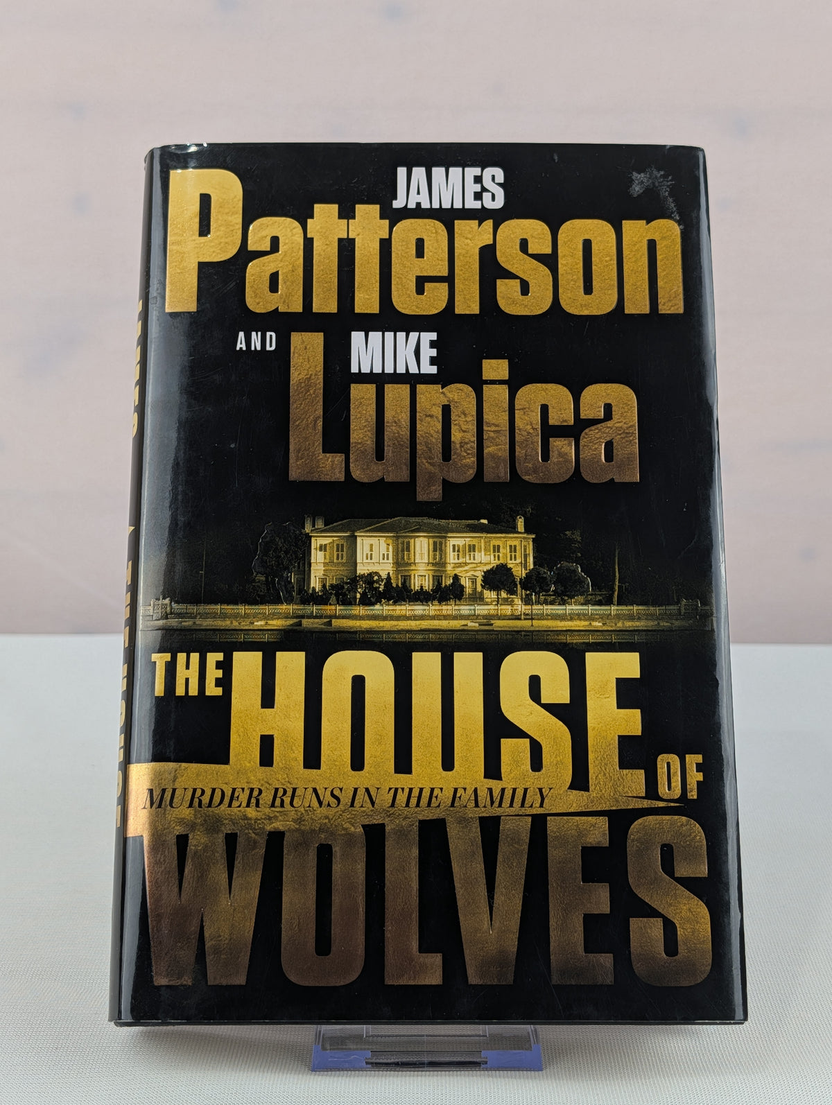 The House of Wolves: A Thriller by James Patterson, Mike Lupica
