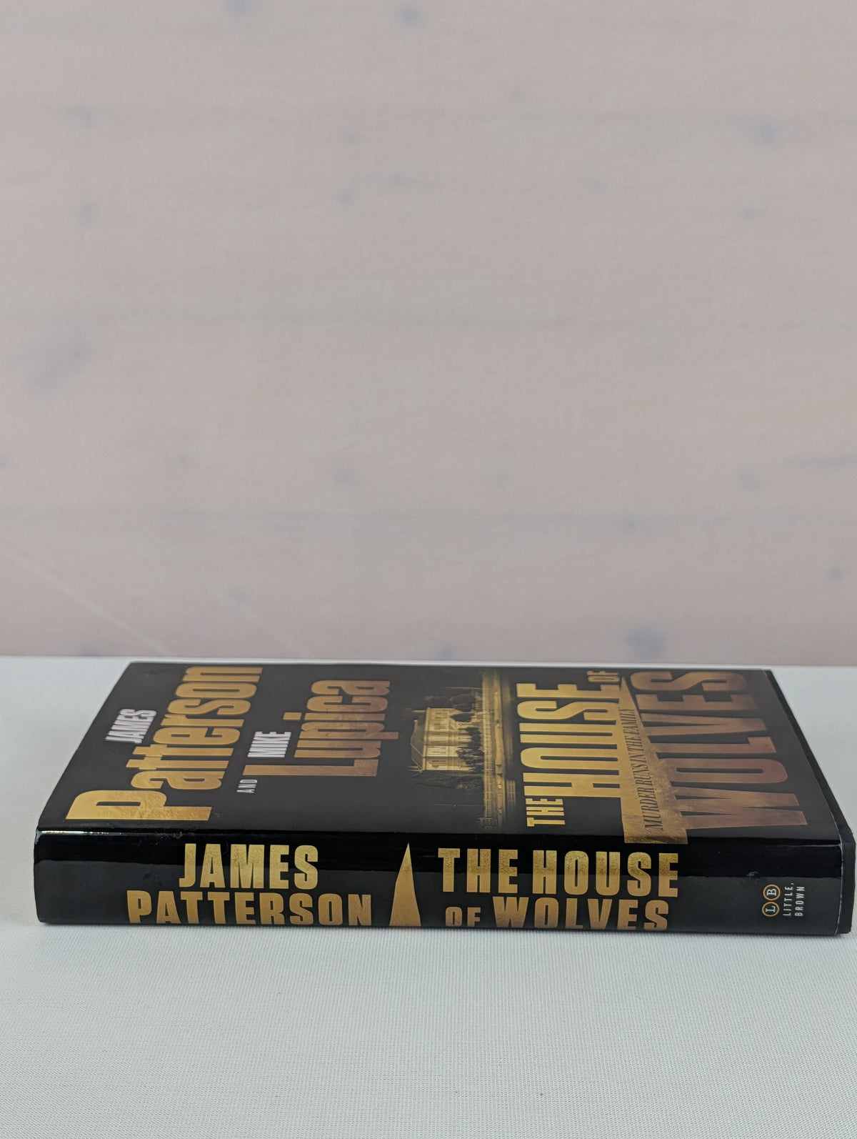 The House of Wolves: A Thriller by James Patterson, Mike Lupica