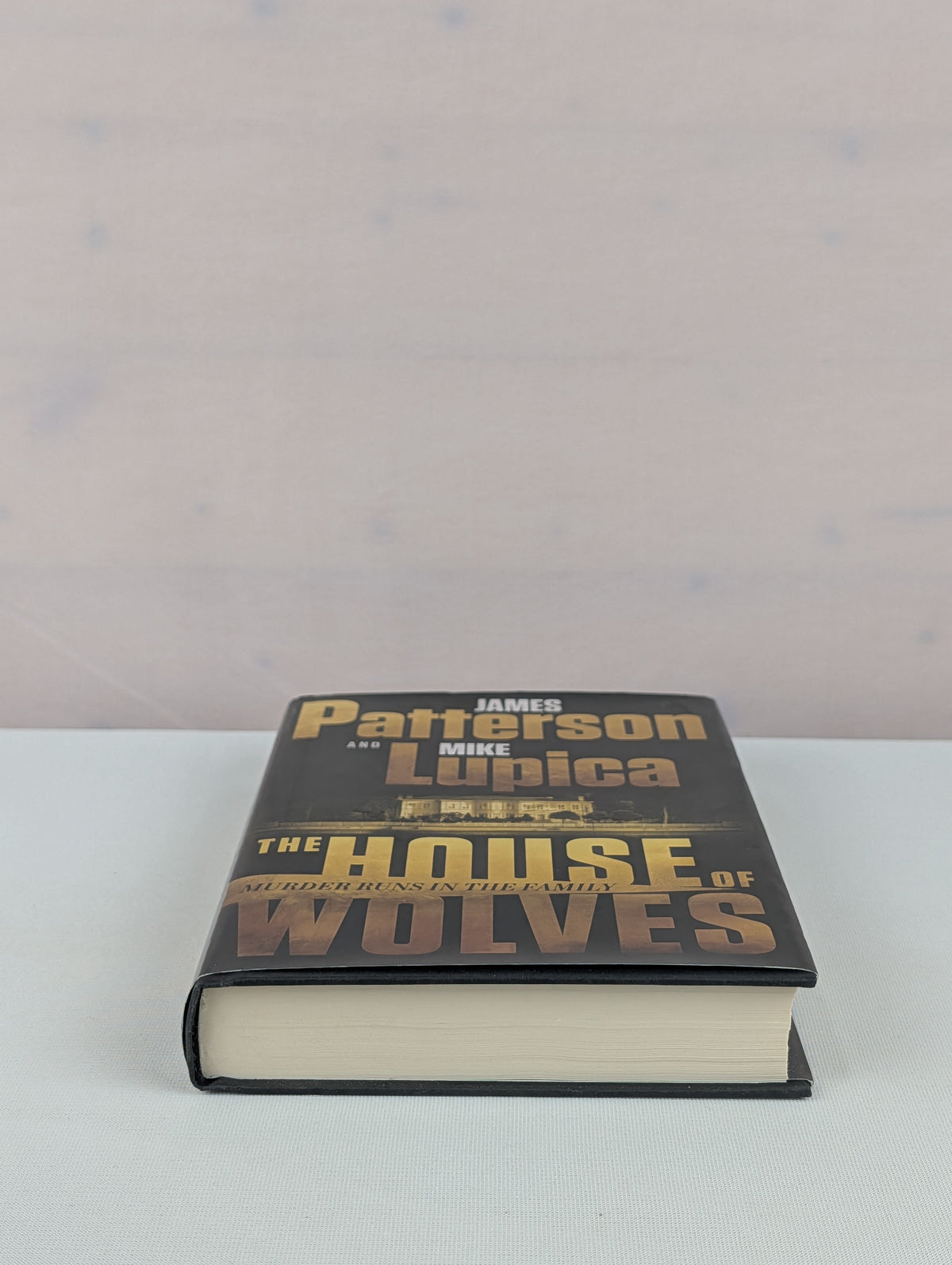 The House of Wolves: A Thriller by James Patterson, Mike Lupica