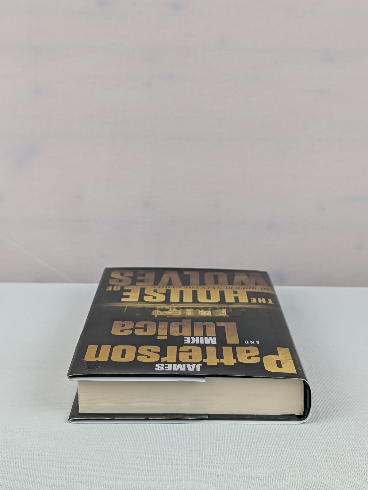 The House of Wolves: A Thriller by James Patterson, Mike Lupica