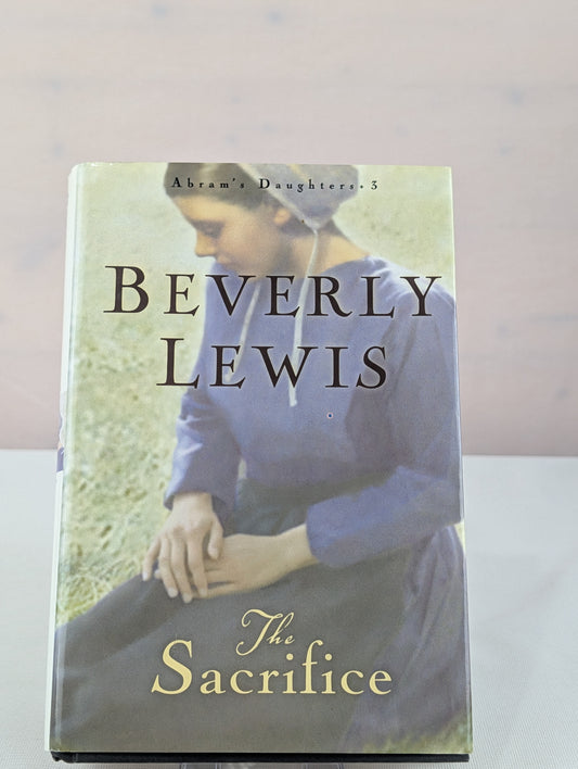 The Sacrifice (Abram's Daughters, Book #3) by Beverly Lewis