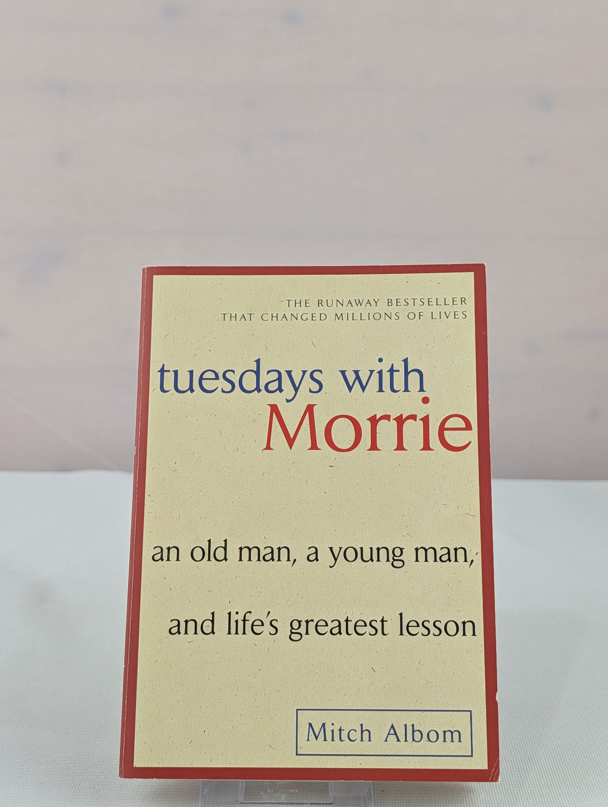 Tuesdays with Morrie: An Old Man, a Young Man, and Life's Greatest Lesson, 25th Anniversary Edition by Mitch Albom