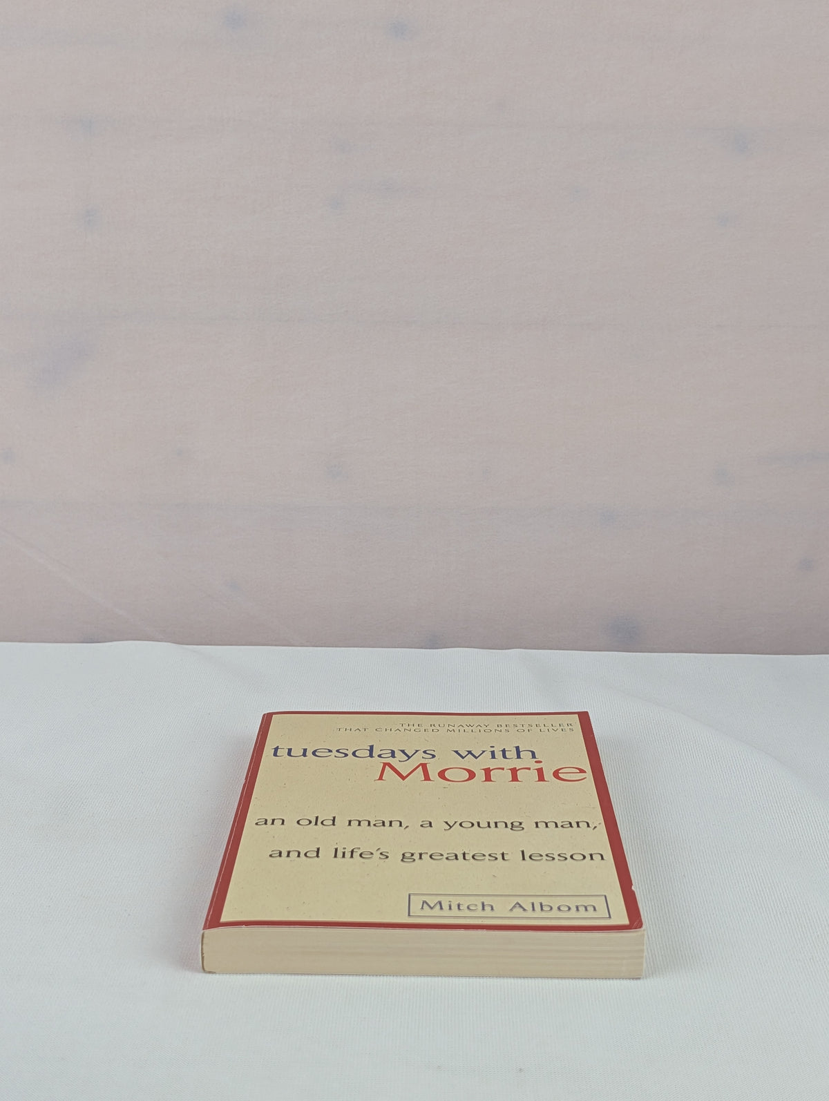 Tuesdays with Morrie: An Old Man, a Young Man, and Life's Greatest Lesson, 25th Anniversary Edition by Mitch Albom