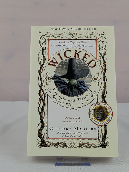 Wicked: The Life and Times of the Wicked Witch of the West by Gregory Maguire